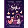 The Teen Witches' Guide to Spells: Discover the Secret Forces of the Universe... and Unlock Your Own Hidden Power!
