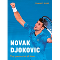Novak Djokovic: The Greatest of All Time