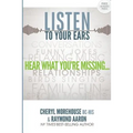 Listen To Your Ears: Hear what You're Missing