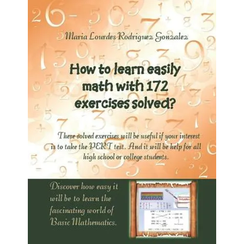 How to learn easily Math with 172 exercises solved?: These solved exercises will be useful if your interest is to take the PERT test. And it will be h