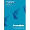 The Message of Matthew: Echoes (Softcover): The Bible Meets the Culture of Today