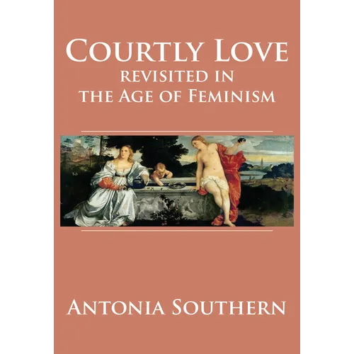 Courtly Love Revisited in the Age of Feminism