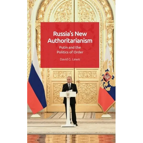 Russia's New Authoritarianism: Putin and the Politics of Order
