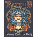 Tattoo Coloring Book For Adults: Over 110 Coloring Pages For Adult Relaxation With Beautiful Modern Tattoo Designs Such As Sugar Skulls, Hearts, Roses
