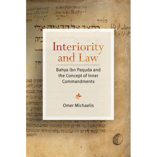 Interiority and Law: Bahya Ibn Paquda and the Concept of Inner Commandments