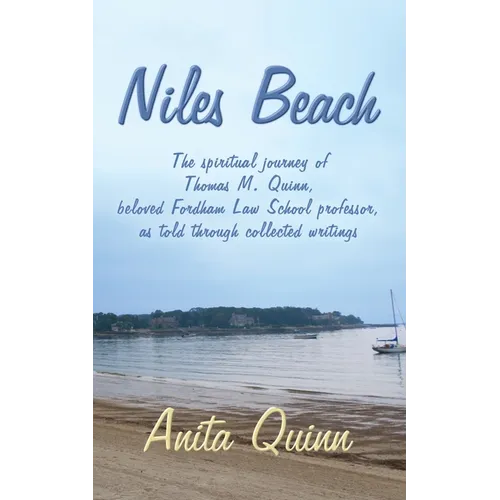 Niles Beach: The spiritual journey of Thomas M. Quinn, beloved Fordham Law School professor, as told through collected writings