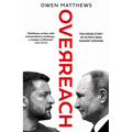 Overreach: The Inside Story of Putin's War Against Ukraine