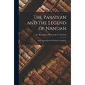 The Paraiyan and the Legend of Nandan; Some Agricultural Ceremonies in Malabar