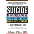Suicide in Intersex, Trans and Other Sex and/or Gender Diverse Groups: A Health Professional's Guide