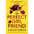 The Perfect Girlfriend: An absolutely gripping and breathtaking psychological thriller