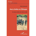 Awra Amba en Éthiopie: Une utopie socialiste entre mythe et réalité