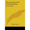 The Great North Of Scotland Railway: A Guide (1881)