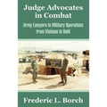 Judge Advocates in Combat: Army Lawyers in Military Operations from Vietnam to Haiti