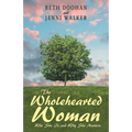 The Wholehearted Woman: Who She Is and Why She Matters