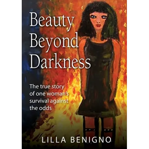 Beauty Beyond Darkness: The true story of one woman's survival against the odds