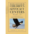 The Legal Eagles Guide for Children's Advocacy Centers, Part II