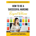 How to Be a Successful Nursing Expert Witness