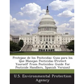 Protejase de los Pesticidas: Guia para los Que Manejan Pesticidas (Protect Yourself from Pesticides: Guide for Pesticide Handlers, Spanish Version)