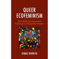 Queer Ecofeminism: From Binary Environmental Endeavours to Postgender Pursuits