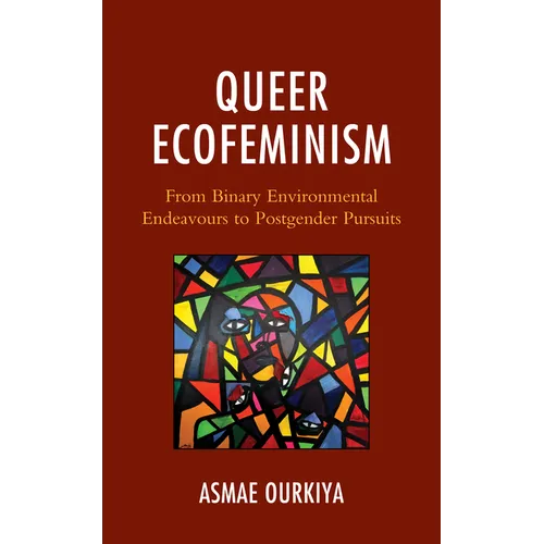 Queer Ecofeminism: From Binary Environmental Endeavours to Postgender Pursuits