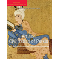 Art and Civilization of Persia: Art, Splendour and Heritage Across Dynasties
