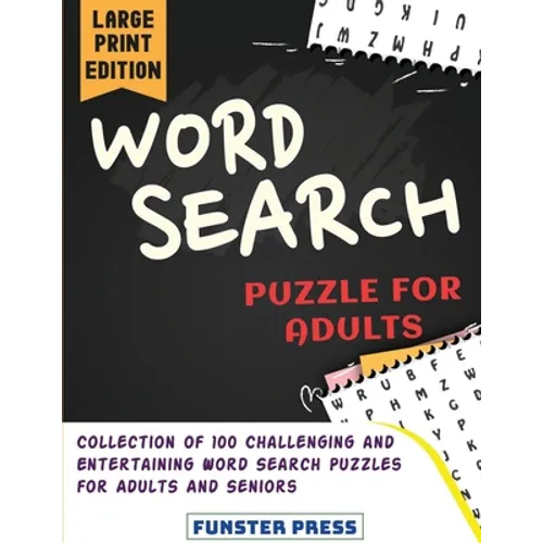 Word Search Puzzle for Adults: Collection of 100 Challenging and Entertaining Word Search Puzzles for Adults and Seniors - Large Print Edition