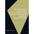 Eschatologie et discours sur la fin des temps dans la péninsule Ibérique (VIIIe-XIe siècle)