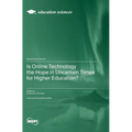 Is Online Technology the Hope in Uncertain Times for Higher Education?