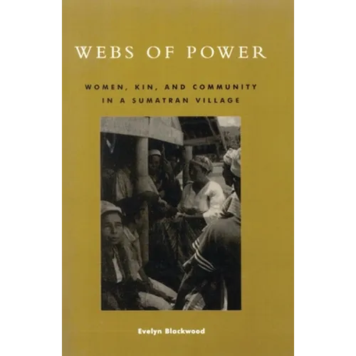 Webs of Power: Women, Kin, and Community in a Sumatran Village