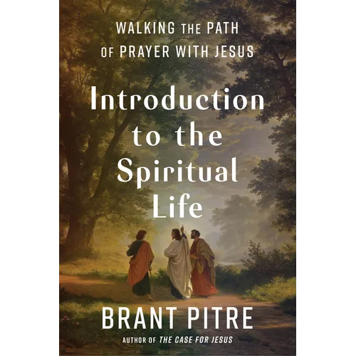 Introduction to the Spiritual Life: Walking the Path of Prayer with Jesus