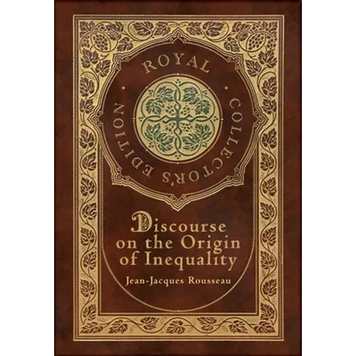 Discourse on the Origin of Inequality (Royal Collector's Edition) (Case Laminate Hardcover with Jacket)