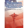 Health Care in the United States an Urgent Call for Universal Health Insurance and a Public Health Insurance Plan