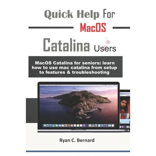 Quick Help For MacOS Catalina Users: MacOS Catalina for seniors: learn how to use mac catalina from setup to features & troubleshooting