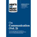 Hbr's 10 Must Reads on Communication, Vol. 2 (with Bonus Article Leadership Is a Conversation by Boris Groysberg and Michael Slind)