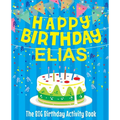 Happy Birthday Elias - The Big Birthday Activity Book: (Personalized Children's Book)