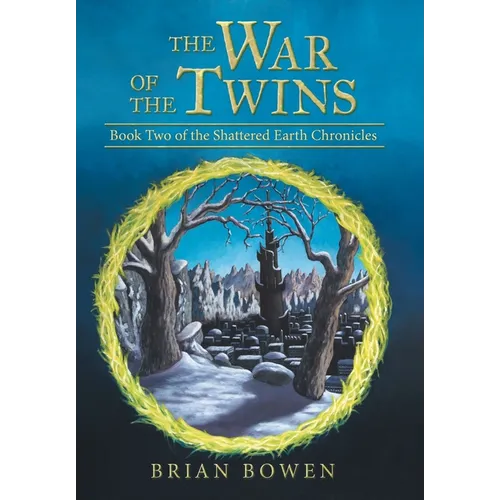 The War of the Twins: Book Two of the Shattered Earth Chronicles