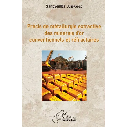 Précis de métallurgie extractive des minerais d'or conventionnels et réfractaires