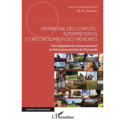 Patrimoine des conflits: interprétation et réconciliation des mémoires: Vers l'éligibilité du champ mémoriel au Patrimoine mondial de l'Humanité