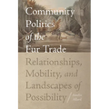 Community Politics of the Fur Trade: Relationships, Mobility, and Landscapes of Possibility