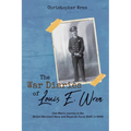 The War Diaries of Louis E. Wren: One Man's Journey in the British Merchant Navy and Royal Air Force (RAF) in WWII