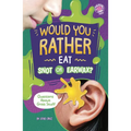 Would You Rather Eat Snot or Earwax?: Questions about Gross Stuff