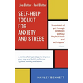 Self-Help Toolkit For Anxiety And Stress: A series of simple steps to improve your day and build resiliance against anxiety and stress.
