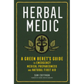 Herbal Medic: A Green Beret's Guide to Emergency Medical Preparedness and Natural First Aid