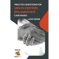 Practice Questions for UiPath Certified RPA Associate Case Based