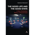 The Good Life and the Good State: A Neo-Aristotelian Theory of Government