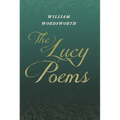 The Lucy Poems;Including an Excerpt from 'The Collected Writings of Thomas De Quincey'