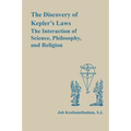 The Discovery of Kepler's Laws: The Interaction of Science, Philosophy, and Religion