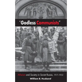 Godless Communists: Atheism and Society in Soviet Russia, 1917-1932