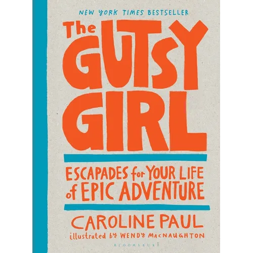 The Gutsy Girl: Escapades for Your Life of Epic Adventure