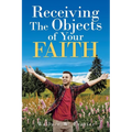 Receiving the Object of Your Faith